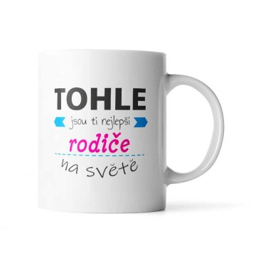 Hrnek Tohle jsou ti nejlepší rodiče na světě: 330 ml