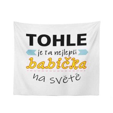 Deka Tohle je ta nejlepší babička na světě: 150x120 cm