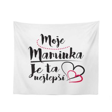 Deka Moje maminka je ta nejlepší: 150x120 cm